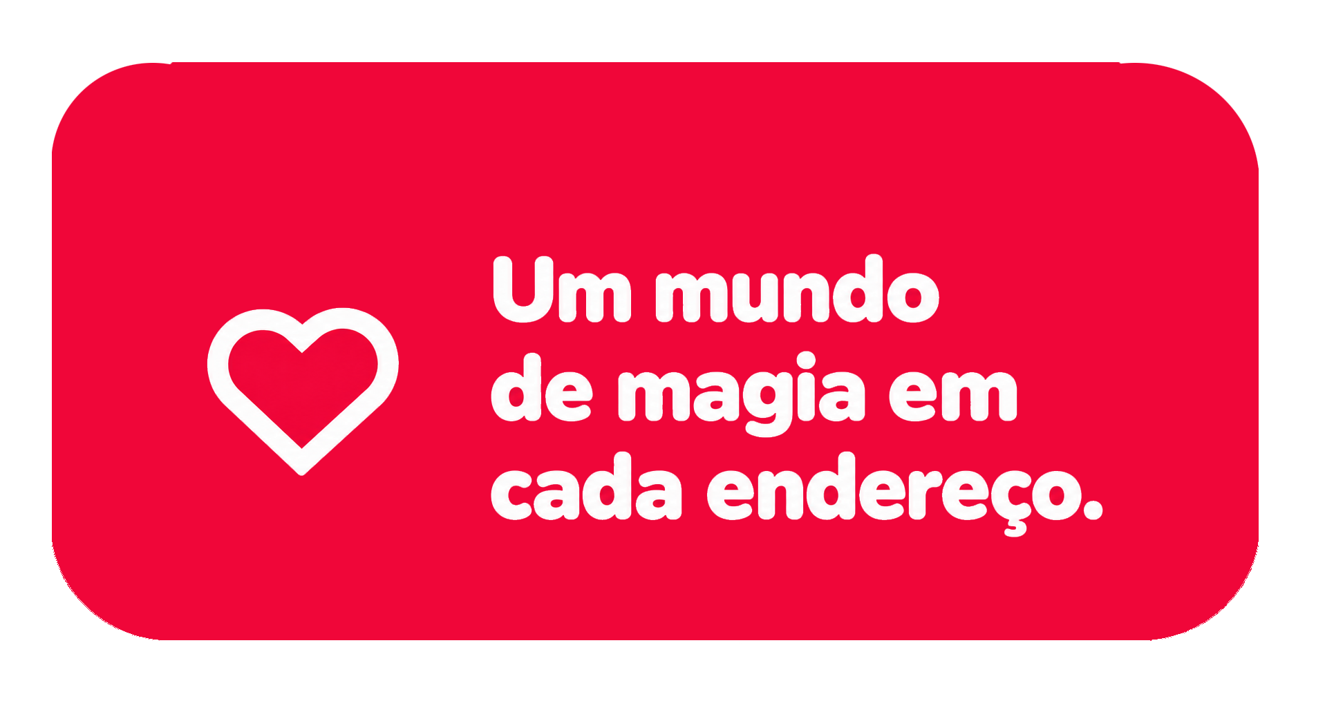 Um mundo de magia em cada endereço.