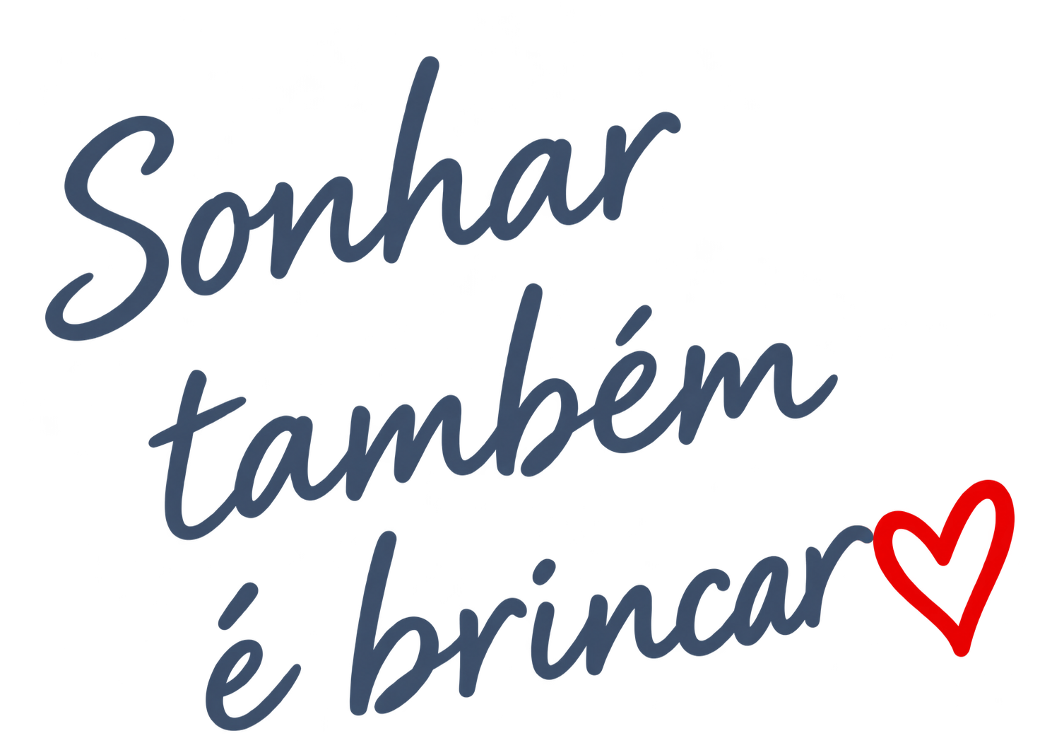Sonhar também é brincar.